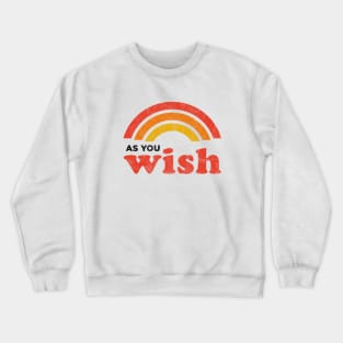 As You Wish Crewneck Sweatshirt